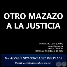 OTRO MAZAZO A LA JUSTICIA -  Por ALCIBADES GONZLEZ DELVALLE - Domingo, 22 de Enero de 2023
